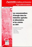  Ministère Agriculture et Pêche - Agreste Chiffres et Données Agriculture N° 115, juin 2003 : Les concommations d'énergie dans les industries agricoles et alimentaires et les scieries en 2001.