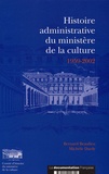 Bernard Beaulieu - Histoire administrative du Ministère de la Culture 1959-2002 - Lesc services de l'administration centrale.