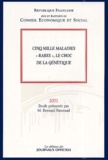  Conseil Economique et Social et Bernard Barataud - Cinq Mille Maladies "Rares", Le Choc De La Genetique. Constat, Perspectives Et Possibilites D'Evolution.