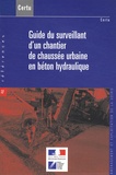  CERTU - Guide du surveillant d'un chantier de chaussée urbaine en béton hydraulique.