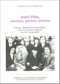 Gilles Morin et Christian Chevandier - André Philip, socialiste, patriote, chrétien - Colloque "Redécouvrir André Philip" tenu à l'Assemblée nationale les 13 et 14 mars 2003.