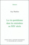 Guy Thuillier - La vie quotidienne dans les ministères au XIXe siècle.