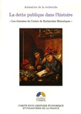 Jean Andreau et Gérard Béaurd - La dette publique dans l'histoire - "Les Journées du Centre de Recherches Historiques" des 26, 27 et 28 novembre 2001.