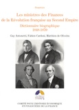 Guy Antonetti et Fabien Cardoni - Les ministres des Finances de la Révolution française au Second Empire - Tome 3, Dictionnaire biographique 1848-1870.