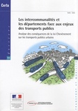  CERTU - Les intercommunalités et les départements face aux enjeux des transports publics - Analyse des conséquences de la loi Chevènement sur les transports publics urbains.