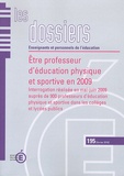  La Documentation Française - Etre professeur d'éducation physique et sportive en 2009 - Interrogation réalisée en mai-juin 2009 auprès de 900 professeurs d'éducation physique et sportive dans les collèges et lycées publics.