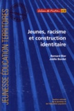 Bernard Bier et Joëlle Bordet - Jeunes, racisme et construction identitaire.
