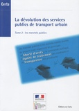  CERTU - La dévolution des services publics de transport urbain - Tome 2, Les marchés publics.