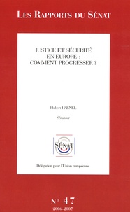 Hubert Haenel - Les Rapports du Sénat N° 47, 2006-2007 : Justice et sécurité en Europe: comment progresser ?.