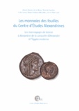 Olivier Picard - Les monnaies des fouilles du Centre d'Etudes Alexandrines - Les monnayages de bronze à Alexandrie de la conquête d'Alexandre à l'Egypte moderne.