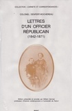 William Serman - Colonel Denfert-Rochereau : lettres d'un officier républicain (1842-1871).
