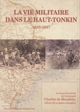  Shat - La vie militaire dans le Haut-Tonkin (1895-1897) - A travers les écrits du lieutenant Charles de Menditte, officier de la légion étrangère.