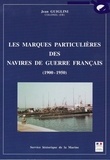 Jean Guiglini - Les marques particulières des navires de guerre français (1900-1950).