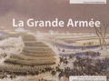 Nicolas Texier et Michel Roucaud - La Grande Armée à travers les collections du Service historique de la Défense.