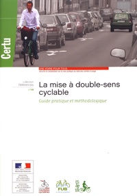  CERTU - La mise à double-sens cyclable - Guide pratique et méthodologique.