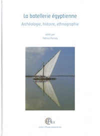 Patrice Pomey - La batellerie égyptienne - Archéologie, histoire, ethnographie.