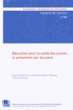Yaëlle Amsellem-Mainguy et Eric Le Grand - Education pour la santé des jeunes : la prévention par les pairs.
