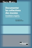 Claire Merleau-Ponty et  CERLIS - Documenter les collections de musées - Investigation, inventaire, numérisation et diffusion.