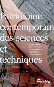 Catherine Ballé et Serge Chambaud - Patrimoine contemporain des sciences et techniques.