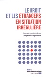 Stéphanie Gargoullaud - Le droit et les étrangers en situation irrégulière.