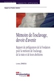 Lionel Zinsou - Mémoire de l'esclavage, devoir d'avenir - Rapport de préfiguration de la Fondation pour la mémoire de l'esclavage, de la traite et de leurs abolitions.