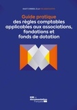 Christian Alibay et Hélène Beck - Guide pratique des règles comptables applicables aux associations, fondations et fonds de dotation.