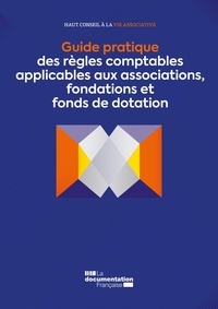Christian Alibay et Hélène Beck - Guide pratique des règles comptables applicables aux associations, fondations et fonds de dotation.