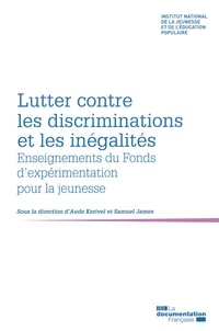  INJEP et Aude Kerivel - Lutter contre les discriminations et les inégalités - Enseignements du Fonds d’expérimentation pour la jeunesse.