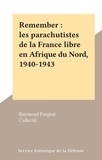 Raymond Forgeat et  Collectif - Remember : les parachutistes de la France libre en Afrique du Nord, 1940-1943.