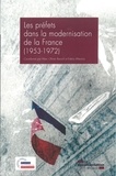 Marc-Olivier Baruch et Edenz Maurice - Les préfets dans la modernisation de la France (1953-1972).