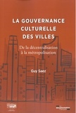 Guy Saez - La gouvernance culturelle des villes - De la décentralisation à la métropolisation.