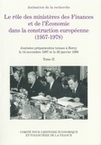 René Girault et Maurice Lévy-Leboyer - Le rôle des ministères des Finances et de l’Économie dans la construction européenne (Tome II) - Journées préparatoires tenues à Bercy le 14 novembre 1997 et le 29 janvier 1998.