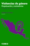Delphine Lacombe - Violencias de género: perpetuación y resistencias - Estudios mesoamericanos.