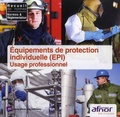  AFNOR - Equipements de protection individuelle (EPI) - Usage professionnel. 1 Cédérom