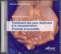  AFNOR - Traitement des eaux destinées à la consommation - Produits et procédés - CD-ROM.