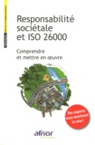  AFNOR - Responsabilité sociétale et ISO 26000 - Comprendre et mettre en oeuvre.