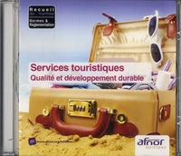  AFNOR - Services touristiques - Qualité et développement durable. 1 Cédérom