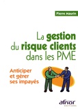 Pierre Maurin - La gestion du risque clients dans les PME - Anticiper et gérer ses impayés.