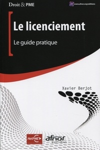 Xavier Berjot - Le licenciement - Le guide pratique.