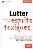 Alain Labruffe - Lutter contre les esprits toxiques - Dans une démarche de responsabilité sociétale NF ISO 26000.