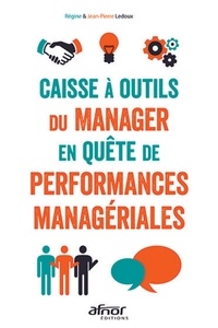 Régine Ledoux et Jean-Pierre Ledoux - Caisse à outils du manager en quête de performances managériales.