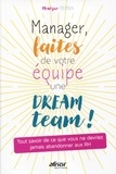 Monique Pierson - Manager, faites de votre équipe une dream team ! - Tout savoir de ce que vous ne devriez jamais abandonner aux RH.