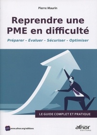 Pierre Maurin - Reprendre une PME en difficulté - Préparer - Evaluer - Sécuriser - Optimiser.