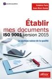 Frédéric Paris et Jean-Marc Gandy - Etablir mes documents ISO 9001 version 2015 - Le couteau suisse de la qualité.