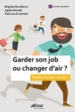 Brigitte Bouillerce et Agnès Brandi - Garder son job ou changer d'air ? - Faites le bon choix !.