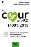 Loetitia Vaute et Marie-Paule Grevèche - Au coeur de l'ISO 14001:2015 - Le système de management environnemental au centre de la stratégie.