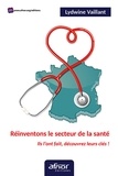 Lydwine Vaillant - Réinventons le secteur de la santé - Ils l'ont fait, découvrez leurs clés !.