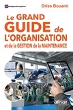 Driss Bouami - Le grand guide de l'organisation et de la gestion de la maintenance.