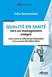 Sofia Benchehida - Qualité en santé, vers un management intégré - Lien entre le référentiel HASv2020 et la norme ISO 9001v2015.