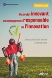 Frédéric Sauzet - Du projet innovant au management responsable de l'innovation - Créez un produit dont le monde a vraiment besoin ISO 26000 et ISO 56002.